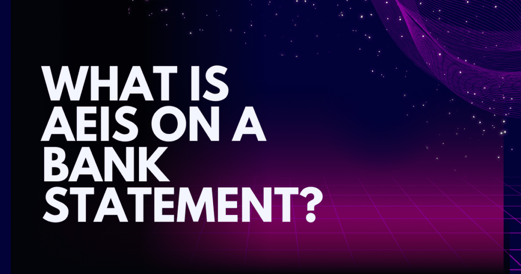 What Is AEIS on a Bank Statement?